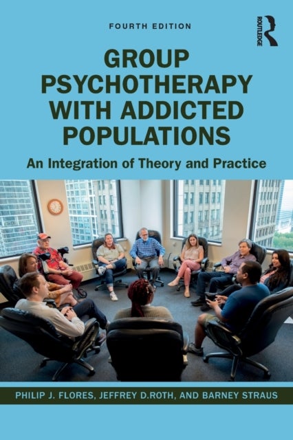 Bilde av Group Psychotherapy With Addicted Populations Av Philip J. Flores, Jeffrey (medical Director At Working Sobriety Chicago Usa) Roth, Barney Straus
