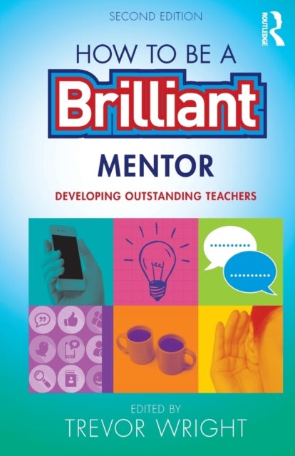How to be a Brilliant Mentor - Developing Outstanding Teachers