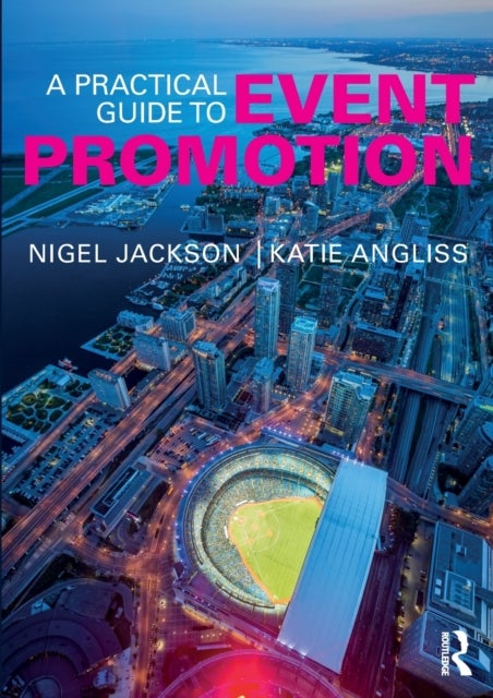 Bilde av A Practical Guide To Event Promotion Av Nigel Jackson, Katie (university Of Plymouth Uk) Angliss