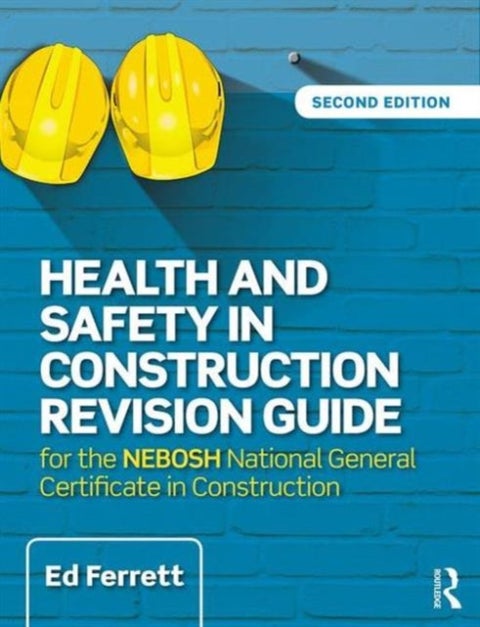 Health and Safety in Construction Revision Guide - for the NEBOSH National Certificate in Construction Health and Safety