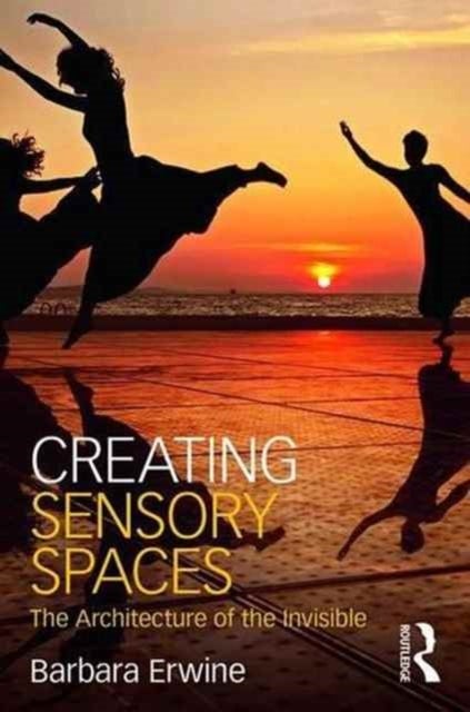 Bilde av Creating Sensory Spaces Av Barbara (university Of Washington Usa) Erwine
