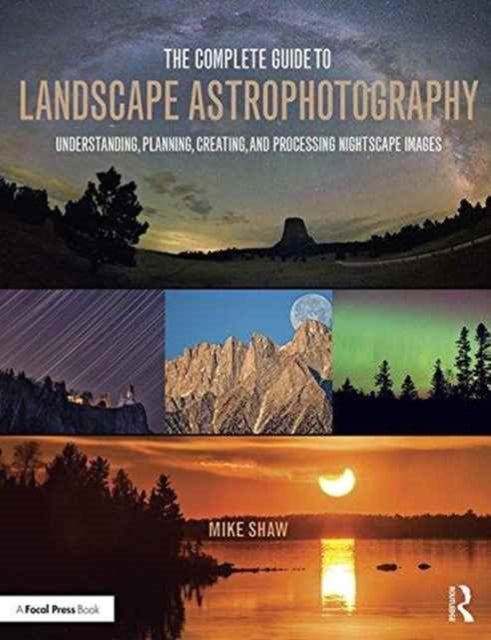 Bilde av The Complete Guide To Landscape Astrophotography Av Michael (sterling Drug Inc Malvern Pennsylvania Usa) Shaw