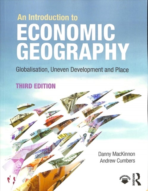 Bilde av An Introduction To Economic Geography Av Danny Mackinnon, Andrew Cumbers