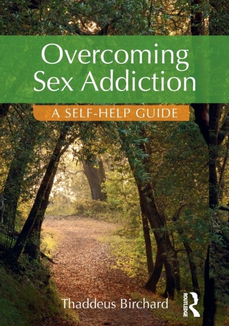 Bilde av Overcoming Sex Addiction Av Thaddeus (founder Of The Marylebone Centre For Psychological Therapies Uk) Birchard