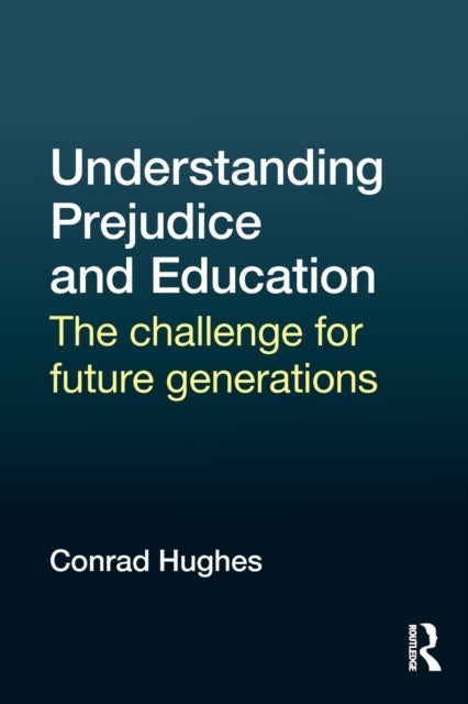 Understanding Prejudice and Education - The challenge for future generations