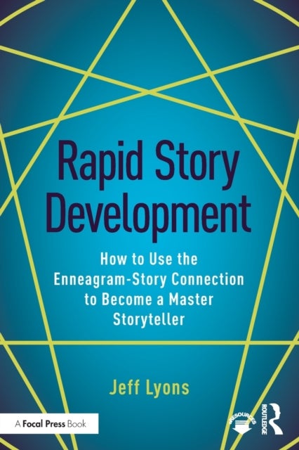 Rapid Story Development - How to Use the Enneagram-Story Connection to Become a Master Storyteller