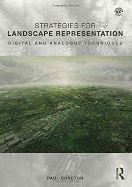 Strategies for Landscape Representation - Digital and Analogue Techniques