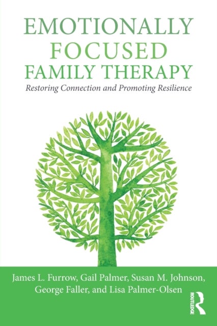 Bilde av Emotionally Focused Family Therapy Av James L. Furrow, Gail Palmer, Susan M. (ottawa Couple And Family Institute Ontario Canada) Johnson, George Falle