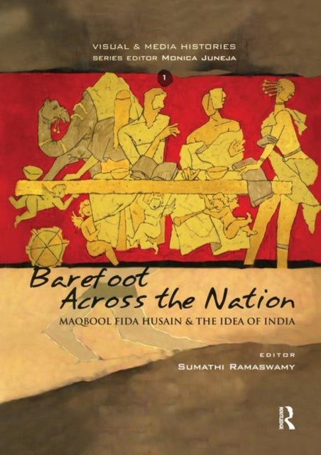 Barefoot across the Nation - M F Husain and the Idea of India