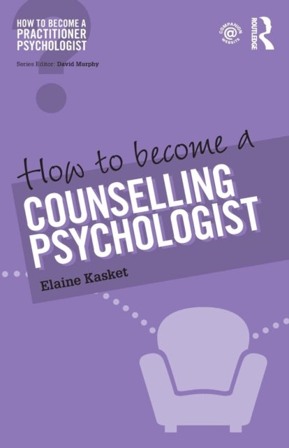 Bilde av How To Become A Counselling Psychologist Av Elaine (regent&#039;s School Of Psychotherapy And Psychology Regent&#039;s University London Uk) Kasket