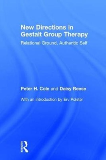 New Directions in Gestalt Group Therapy - Relational Ground, Authentic Self