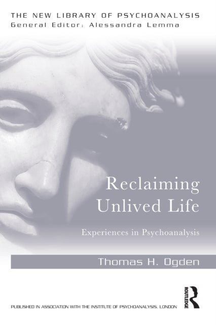 Reclaiming Unlived Life - Experiences in Psychoanalysis