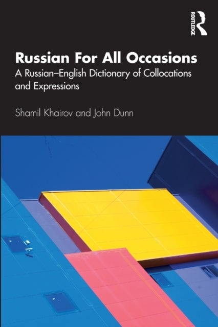 Russian For All Occasions - A Russian-English Dictionary of Collocations and Expressions