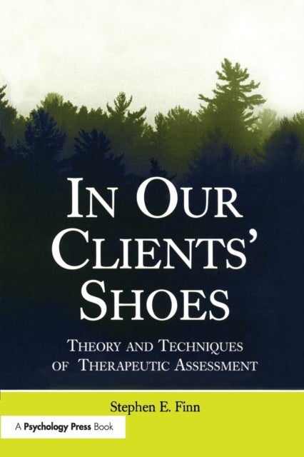 In Our Clients' Shoes - Theory and Techniques of Therapeutic Assessment