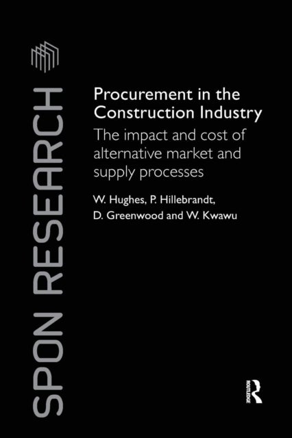 Procurement in the Construction Industry - The Impact and Cost of Alternative Market and Supply Processes