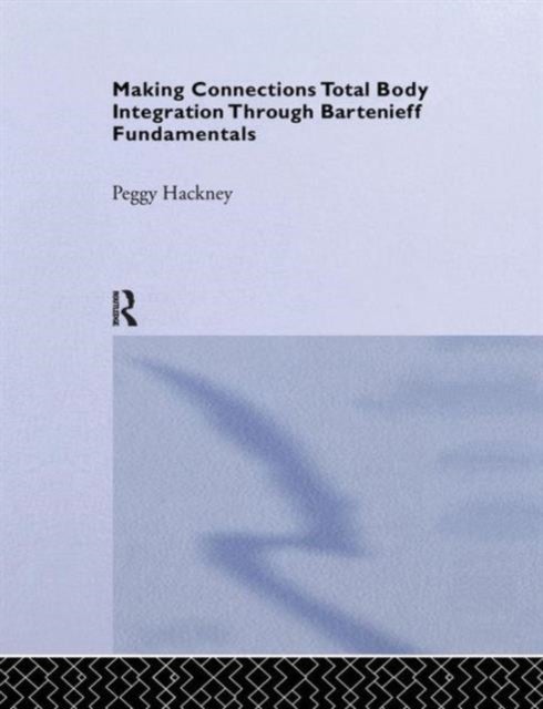 Making Connections - Total Body Integration Through Bartenieff Fundamentals