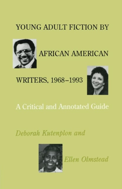 Young Adult Fiction by African American Writers, 1968-1993 - A Critical and Annotated Guide