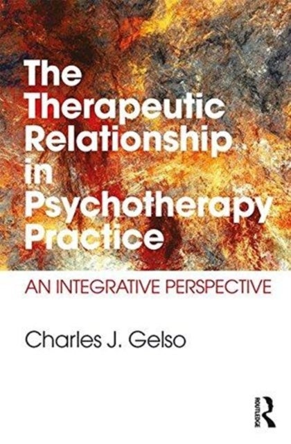 Bilde av The Therapeutic Relationship In Psychotherapy Practice Av Charles J. Gelso