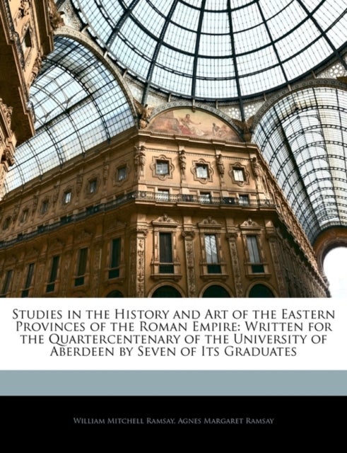 Bilde av Studies In The History And Art Of The Eastern Provinces Of The Roman Empire Av William Mitchell Ramsay, Agnes Margaret Ramsay