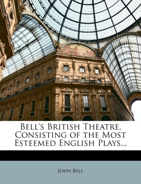 Bilde av Bell&#039;s British Theatre, Consisting Of The Most Esteemed English Plays... Av John Bell