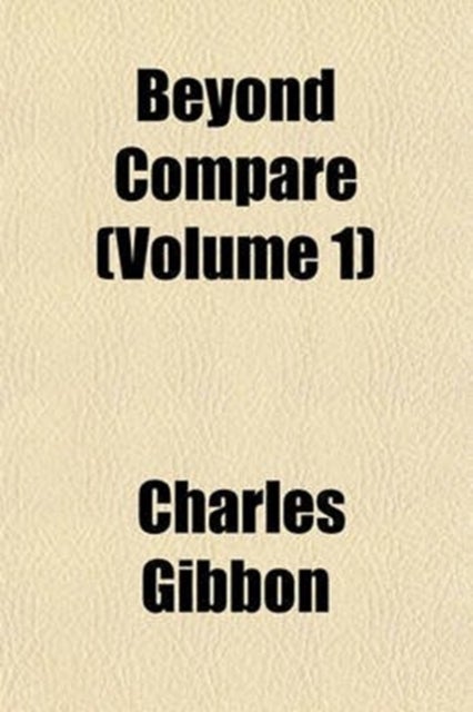 Bilde av Beyond Compare (volume 1) Av Charles Gibbon