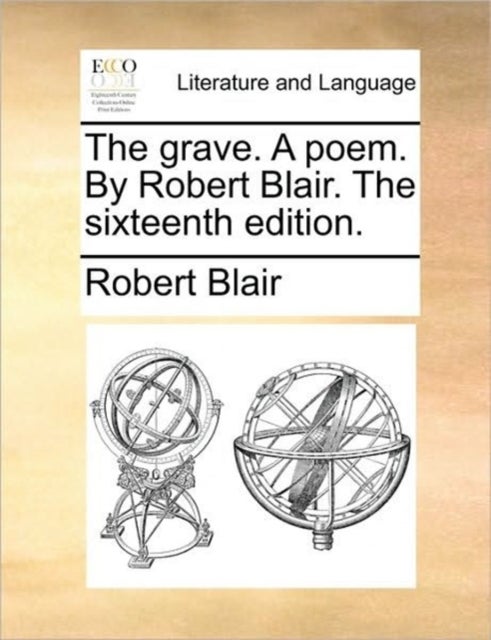 The Grave. a Poem. by Robert Blair. the Sixteenth Edition.
