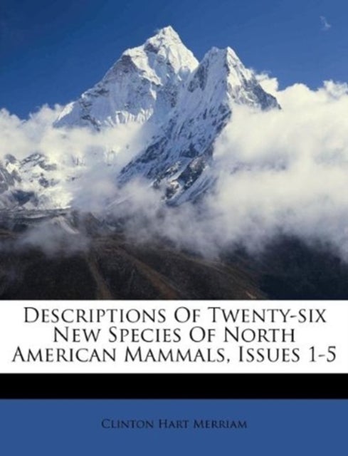 Bilde av Descriptions Of Twenty-six New Species Of North American Mammals, Issues 1-5 Av Clinton Hart Merriam