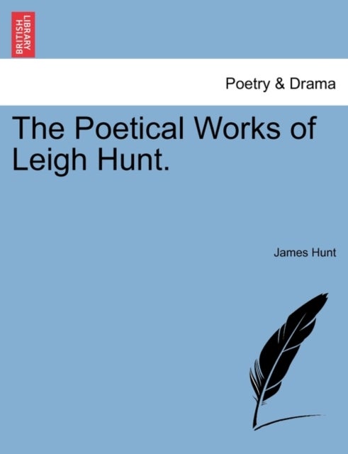The Poetical Works of Leigh Hunt.