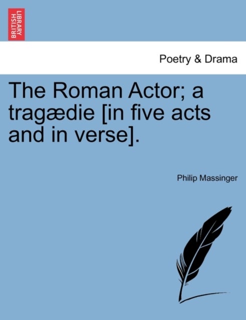 Bilde av The Roman Actor; A Tragaedie [in Five Acts And In Verse]. Av Philip Massinger