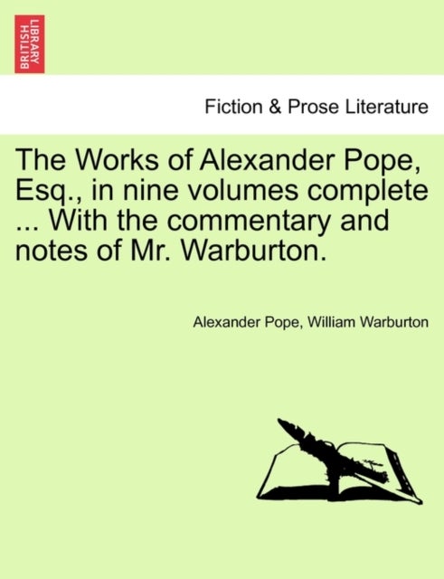 Bilde av The Works Of Alexander Pope, Esq., In Nine Volumes Complete ... With The Commentary And Notes Of Mr. Av Alexander Pope, William Warburton