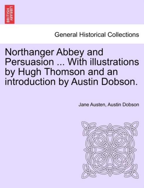 Bilde av Northanger Abbey And Persuasion ... With Illustrations By Hugh Thomson And An Introduction By Austin Av Jane Austen, Austin Dobson