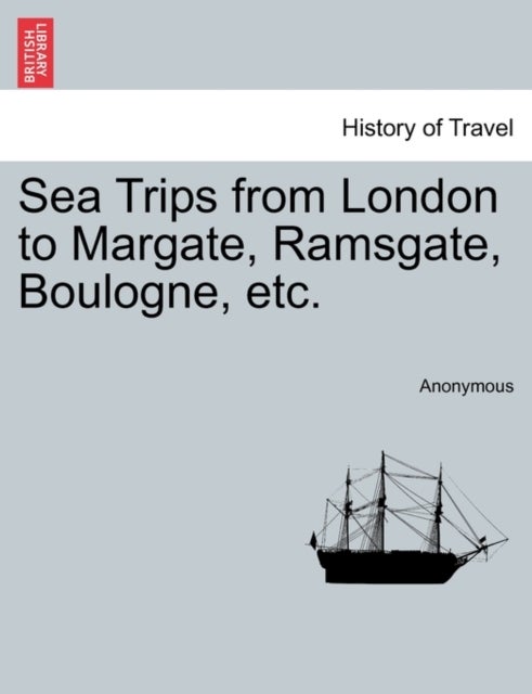 Bilde av Sea Trips From London To Margate, Ramsgate, Boulogne, Etc. Av Anonymous