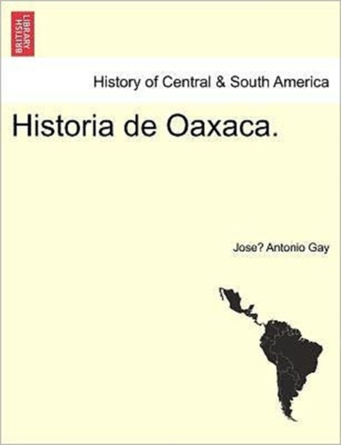 Bilde av Historia De Oaxaca. Av Jose&amp;#769 Gay, Antonio