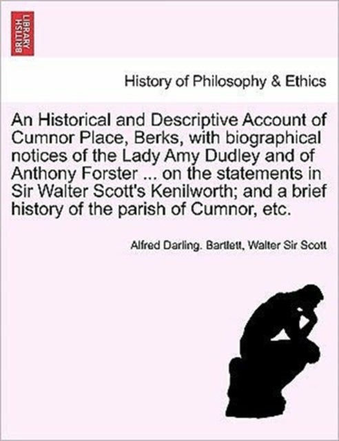 An Historical and Descriptive Account of Cumnor Place, Berks, with Biographical Notices of the Lady