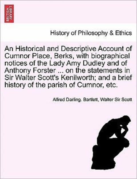 An Historical and Descriptive Account of Cumnor Place, Berks, with Biographical Notices of the Lady