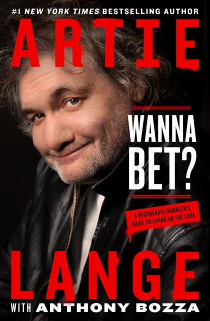 Wanna Bet? - A Degenerate Gambler's Guide to Living on the Edge