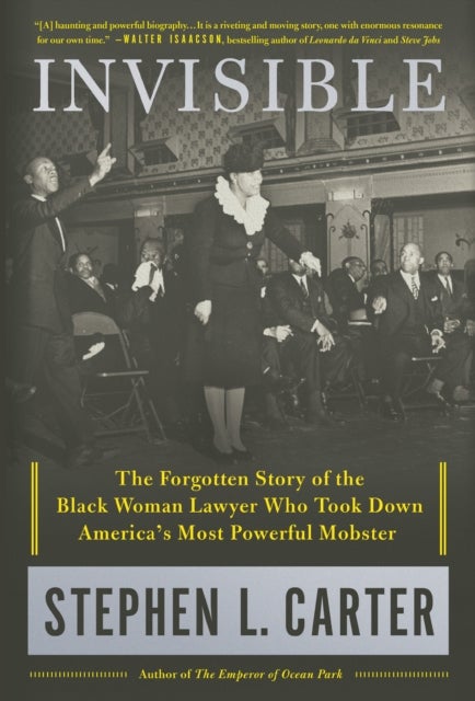 Invisible - The Forgotten Story of the Black Woman Lawyer Who Took Down America's Most Powerful Mobster