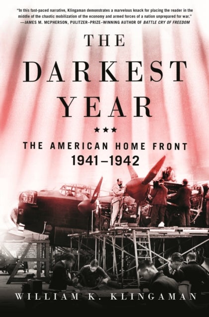 The Darkest Year - The American Home Front 1941-1942