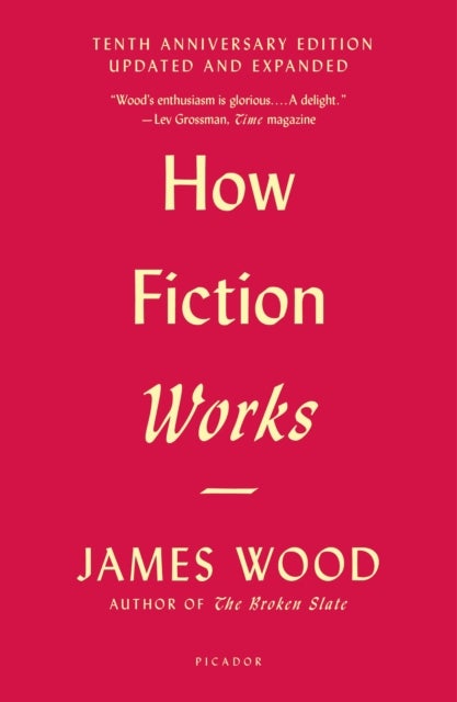 Bilde av How Fiction Works (tenth Anniversary Edition) Av James Wood