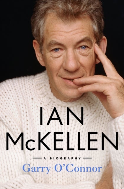 Ian McKellen - A Biography
