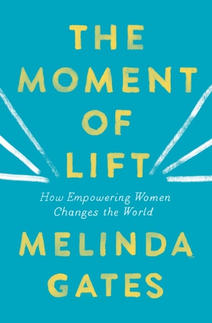 Moment of Lift, The - How Empowering Women Changes the World
