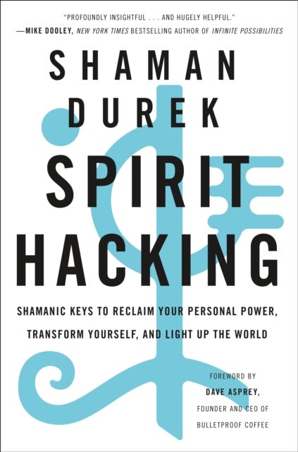 Spirit Hacking - Shamanic Keys to Reclaim Your Personal Power, Tran