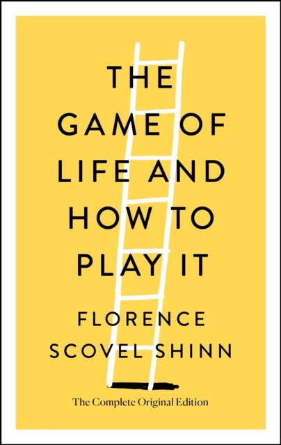 The Game of Life and How to Play It - The Complete Original Edition