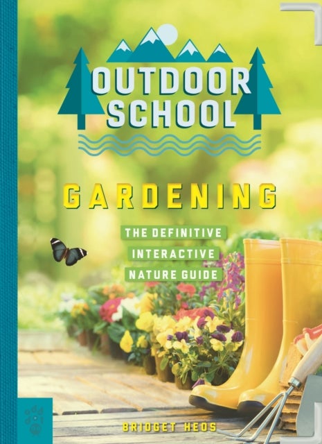 Outdoor School: Gardening - The Definitive Interactive Nature Guide