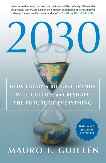 Bilde av 2030: How Today&#039;s Biggest Trends Will Collide And Reshape The Future Of Everything Av Mauro F. Guillen