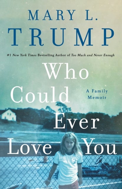 Who Could Ever Love You - A Family Memoir