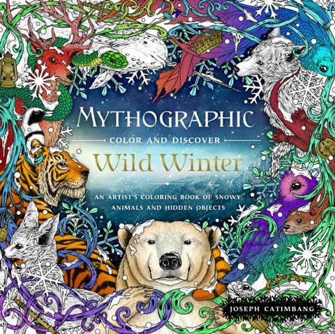 Mythographic Color and Discover: Wild Winter - An Artist's Coloring Book of Snowy Animals and Hidden Objects