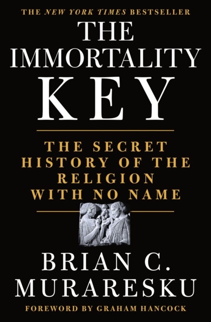 The Immortality Key - The Secret History of the Religion with No Name