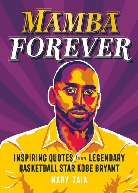 Mamba Forever - Inspiring Quotes from Legendary Basketball Star Kobe Bryant