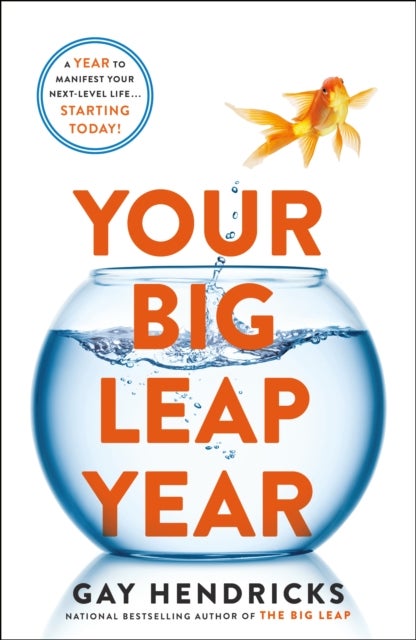 Your Big Leap Year - A Year to Manifest Your Next-Level Life...Starting Today!